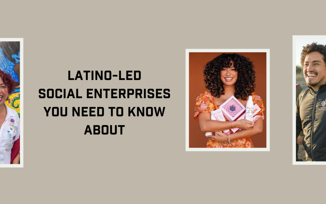 7 Latino-Led Social Enterprises You Need to Know About This Latinx Heritage Month